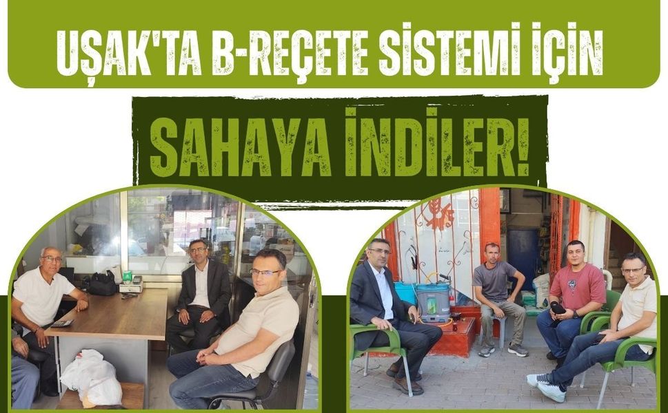 Uşak'ta B-REÇETE Sistemi İçin Sahaya İndiler! Tarım Bayilerine Yerinde Bilgilendirme