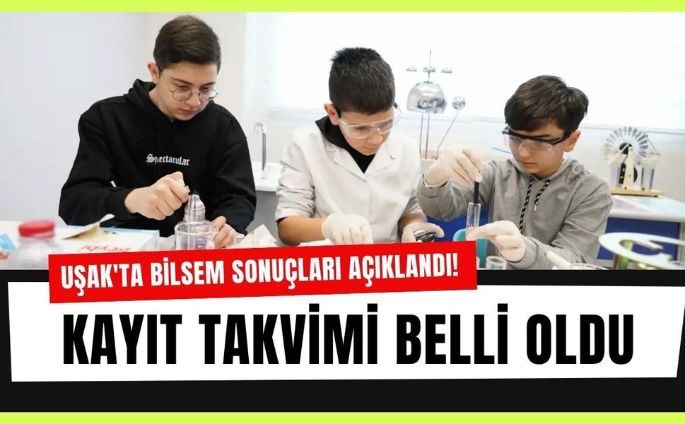 Uşak'ta BİLSEM Sonuçları Açıklandı! Kayıt Takvimi Belli Oldu