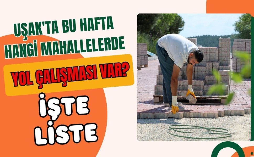 Uşak'ta Yol Çalışması Takvimi Belli Oldu