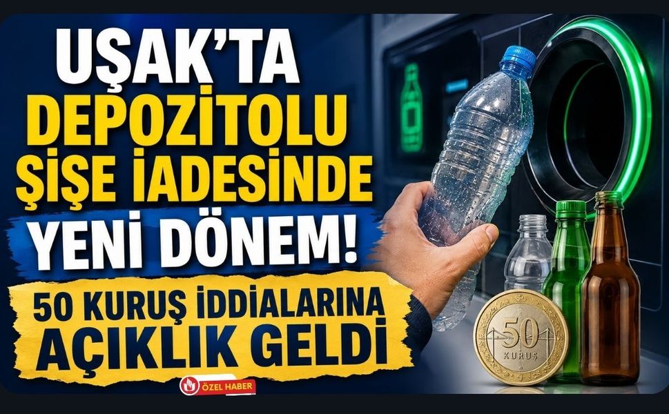 Uşak'ta Depozitolu Şişe İadesinde Yeni Dönem! 50 Kuruş İddialarına Açıklık Geldi