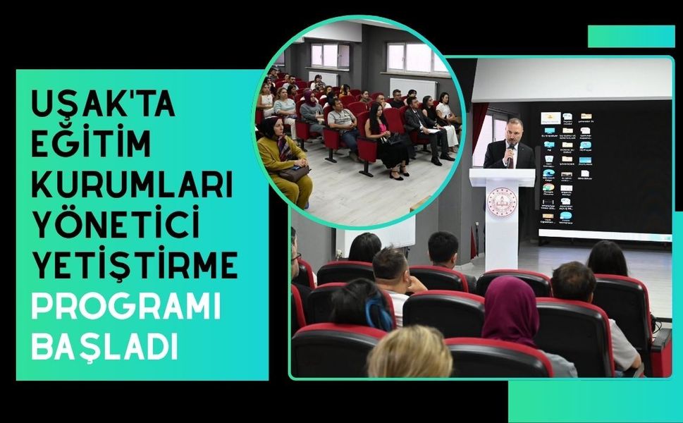 Uşak'ta Eğitim Kurumları Yönetici Yetiştirme Programı Başladı