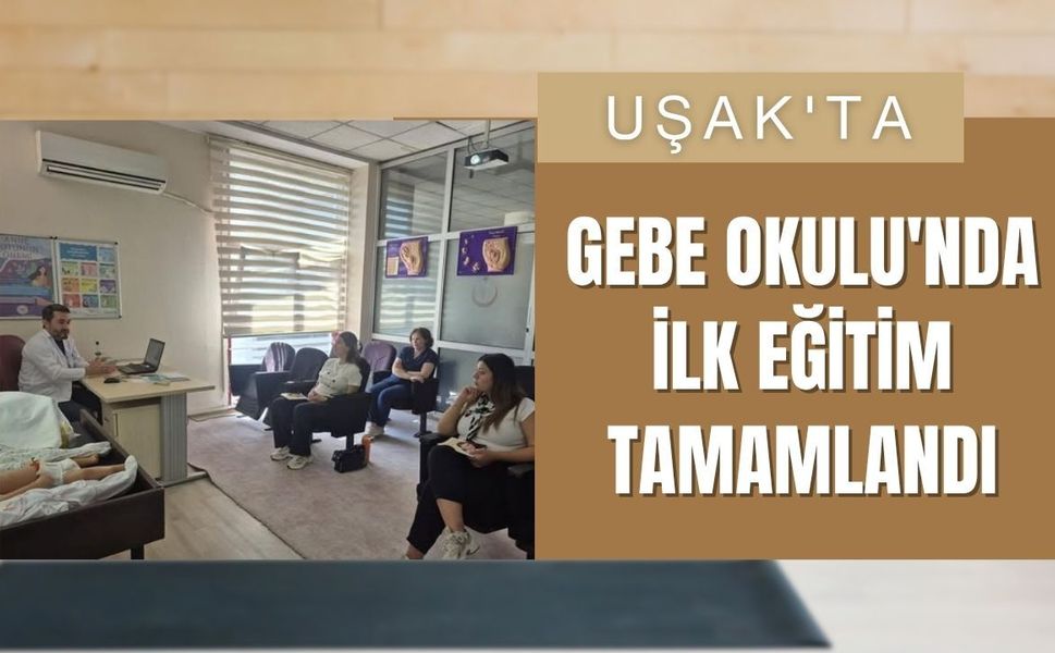Uşak'ta Gebe Okulu'nda İlk Eğitim Tamamlandı