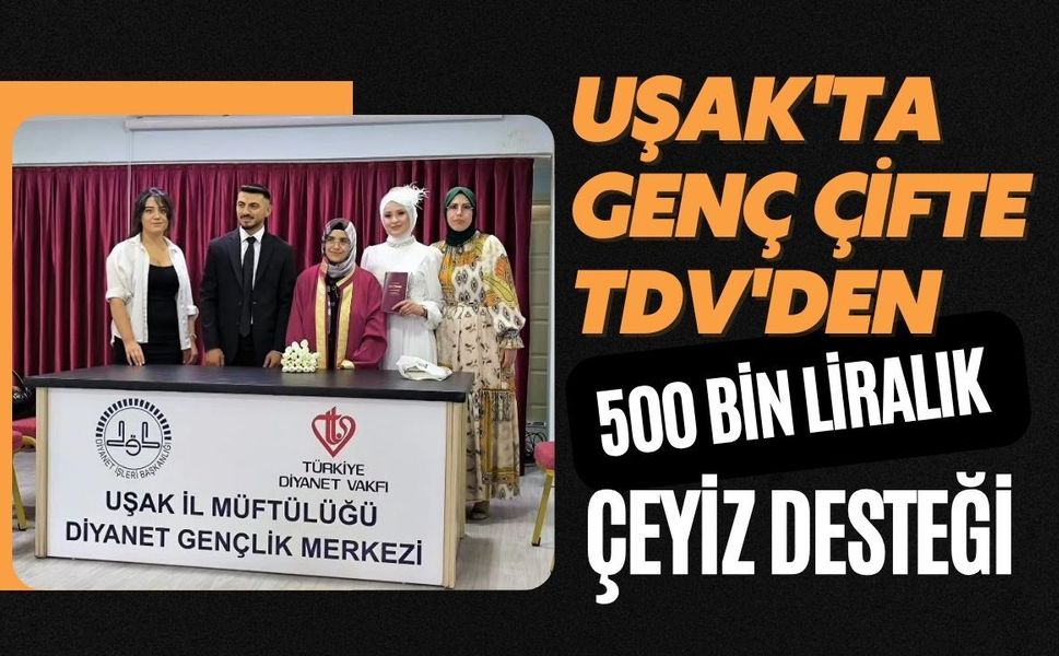 Uşak'ta Genç Çifte TDV'den 500 Bin Liralık Çeyiz Desteği