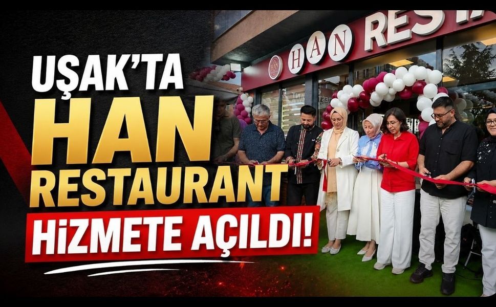 Uşak'ta Han Restaurant Hizmete Açıldı