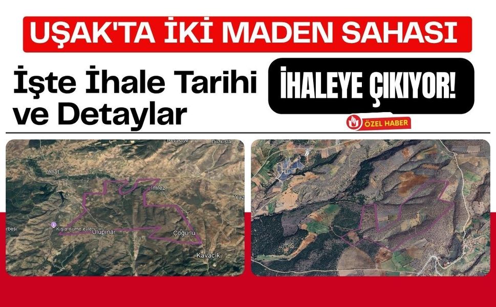 Uşak'ta İki Maden Sahası İhaleye Çıkıyor! İşte İhale Tarihi ve Detaylar