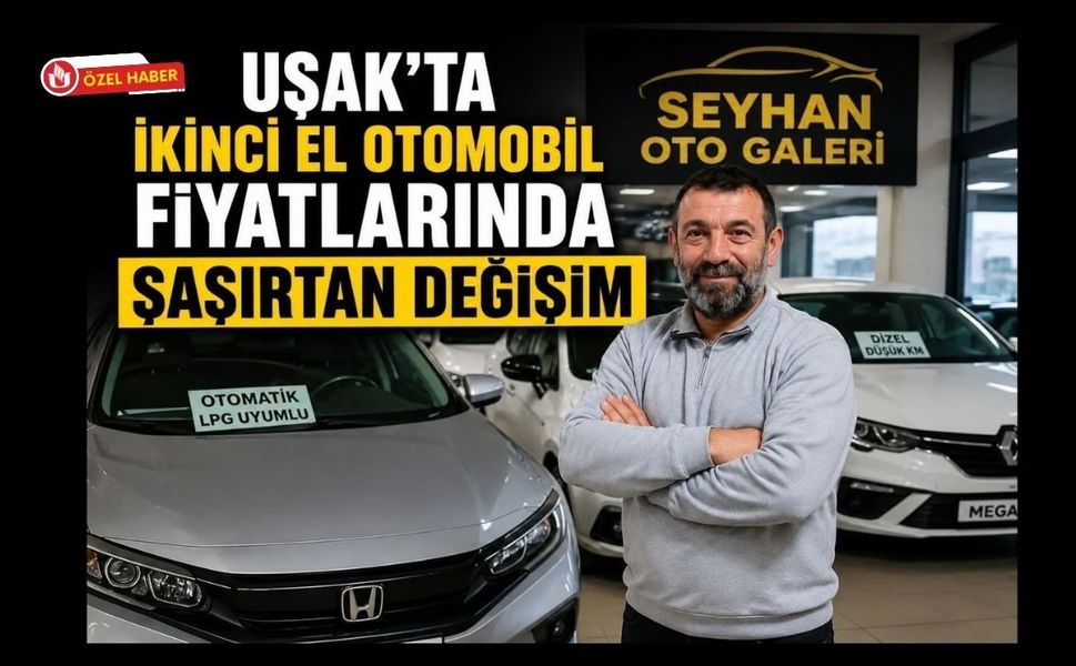 Uşak'ta İkinci El Otomobil Fiyatlarında Şaşırtan Değişim