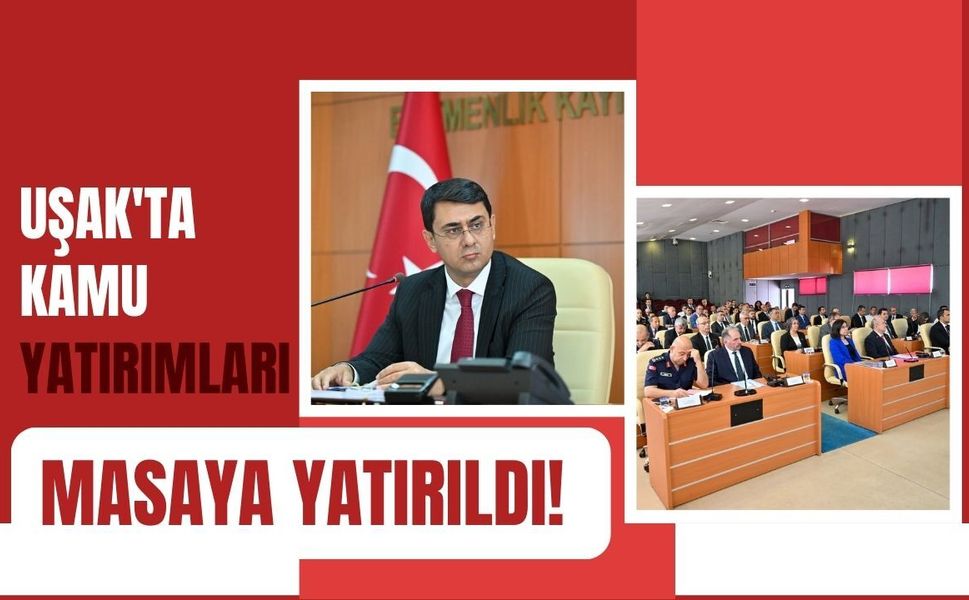 Uşak'ta Kamu Yatırımları Masaya Yatırıldı! İl Koordinasyon Kurulu Toplandı