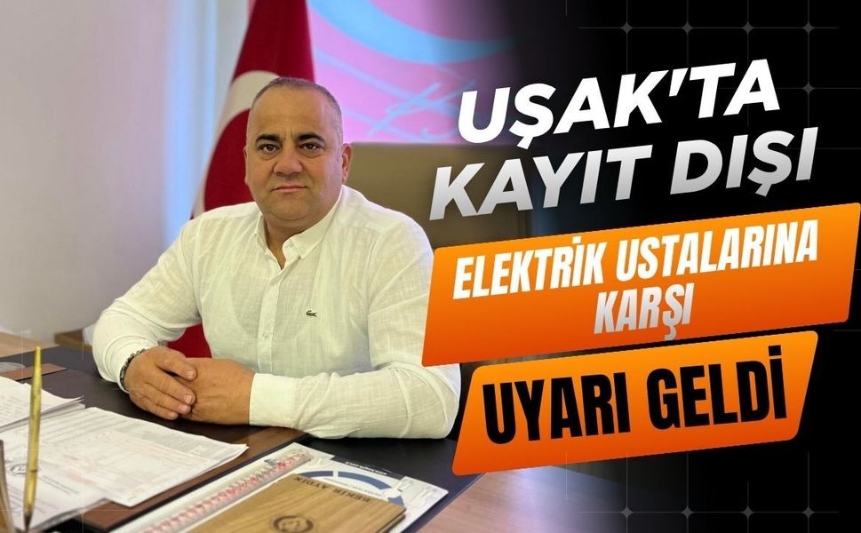 Uşak'ta Kayıt Dışı Elektrik Ustalarına Karşı Uyarı Geldi