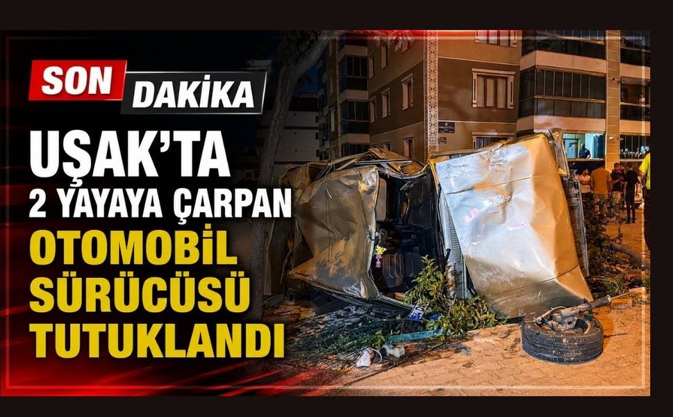 Uşak'ta 2 Yayaya Çarpan Otomobil Sürücüsü Tutuklandı