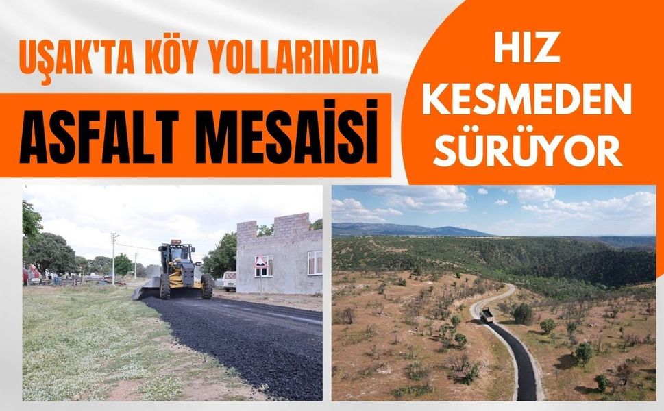 Uşak'ta Köy Yollarında Asfalt Mesaisi Hız Kesmeden Sürüyor