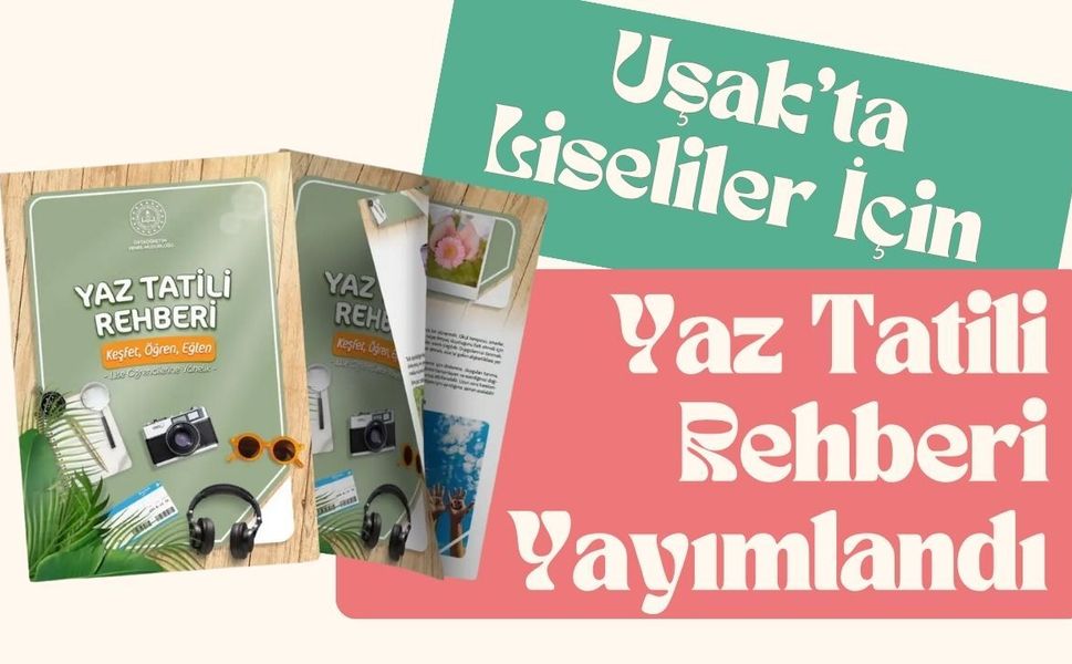 Uşak'ta Liseliler İçin Yaz Tatili Rehberi Yayımlandı