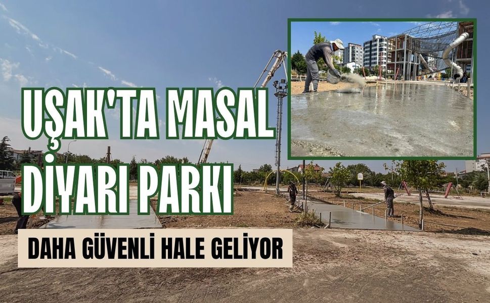 Uşak'ta Masal Diyarı Parkı Daha Güvenli Hale Geliyor