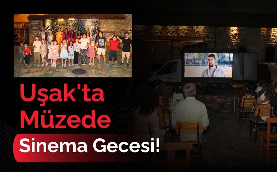 Uşak'ta Müzede Sinema Gecesi! "Orman Çocukları" Filmi Miniklerle Buluştu