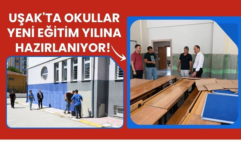 Uşak'ta Okullar Yeni Eğitim Yılına Hazırlanıyor! Çalışmalar Yerinde İncelendi