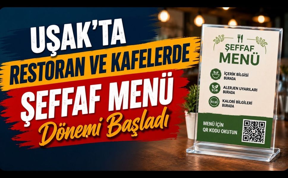 Uşak'ta Restoran ve Kafelerde Şeffaf Menü Dönemi Başladı