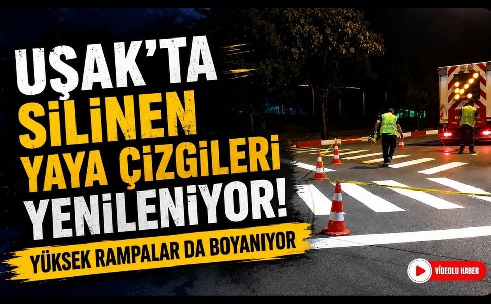 Uşak'ta Silinen Yaya Çizgileri Yenileniyor! Yüksek Rampalar da Boyanıyor