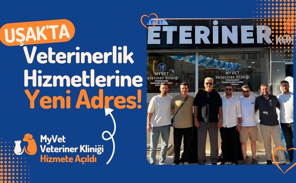 Uşak'ta Veterinerlik Hizmetlerine Yeni Adres! MyVet Veteriner Kliniği Hizmete Açıldı