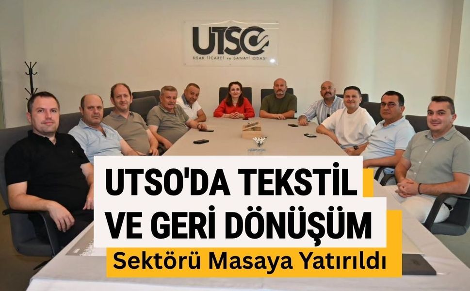 UTSO'da Tekstil ve Geri Dönüşüm Sektörü Masaya Yatırıldı