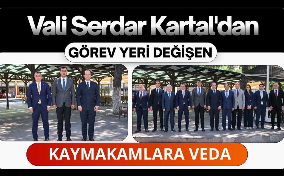 Vali Serdar Kartal'dan Görev Yeri Değişen Kaymakamlara Veda