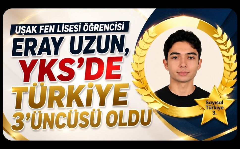 Uşak Fen Lisesi Öğrencisi Eray Uzun, YKS’de Türkiye 3’üncüsü Oldu