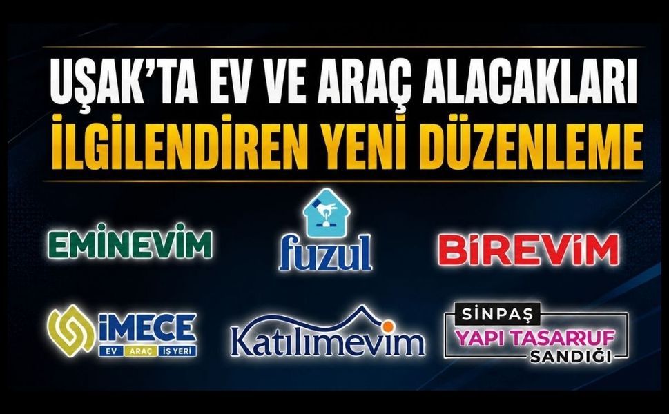 Uşak'ta Ev ve Araç Alacakları İlgilendiren Yeni Düzenleme