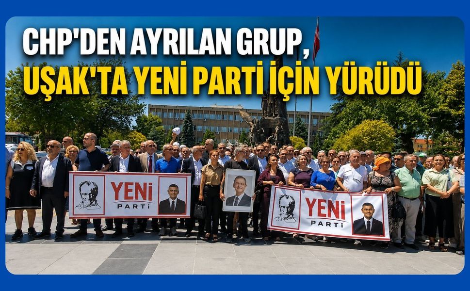 CHP'den Ayrılan Grup, Uşak'ta Yeni Parti İçin Yürüdü