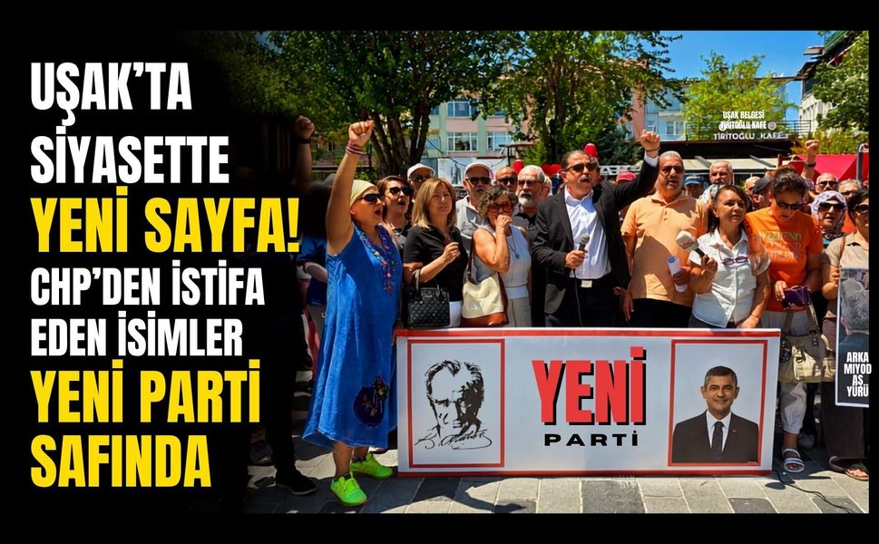 Uşak'ta Siyasette Yeni Sayfa! CHP'den İstifa Eden İsimler Yeni Parti Safında