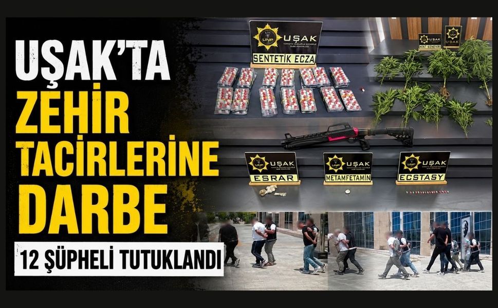 Uşak'ta Zehir Tacirlerine Darbe, 12 Şüpheli Tutuklandı