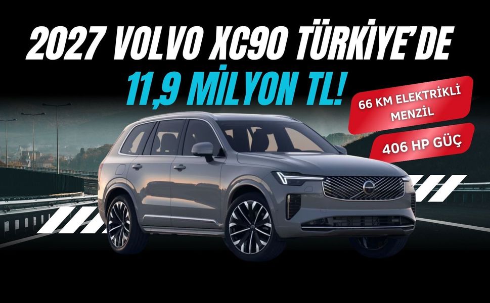 2027 Volvo XC90 Türkiye’de 11,9 Milyon TL! 406 HP Güç ve 66 Km Elektrikli Menzil