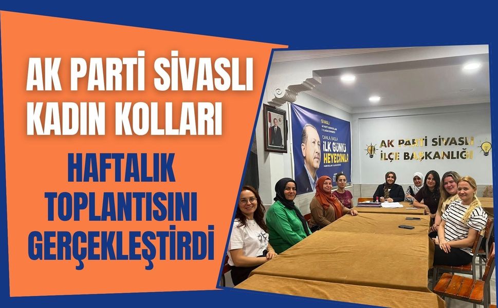 AK Parti Sivaslı Kadın Kolları Haftalık Toplantısını Gerçekleştirdi