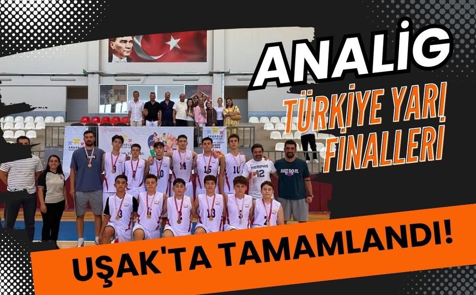 ANALİG Türkiye Yarı Finalleri Uşak'ta Tamamlandı! Finallere Yükselen Takımlar Belli Oldu