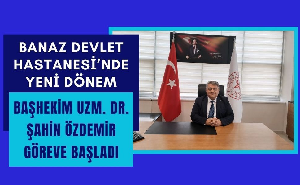 Banaz Devlet Hastanesi’nde Yeni Dönem: Başhekim Uzm. Dr. Şahin Özdemir Göreve Başladı