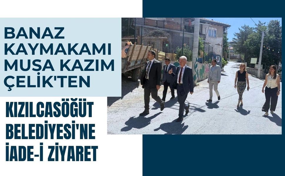 Banaz Kaymakamı Musa Kazım Çelik'ten Kızılcasöğüt Belediyesi'ne İade-i Ziyaret