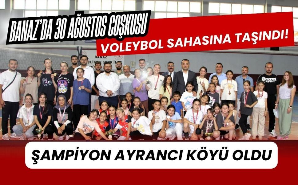 Banaz’da 30 Ağustos Coşkusu Voleybol Sahasına Taşındı! Şampiyon Ayrancı Köyü Oldu