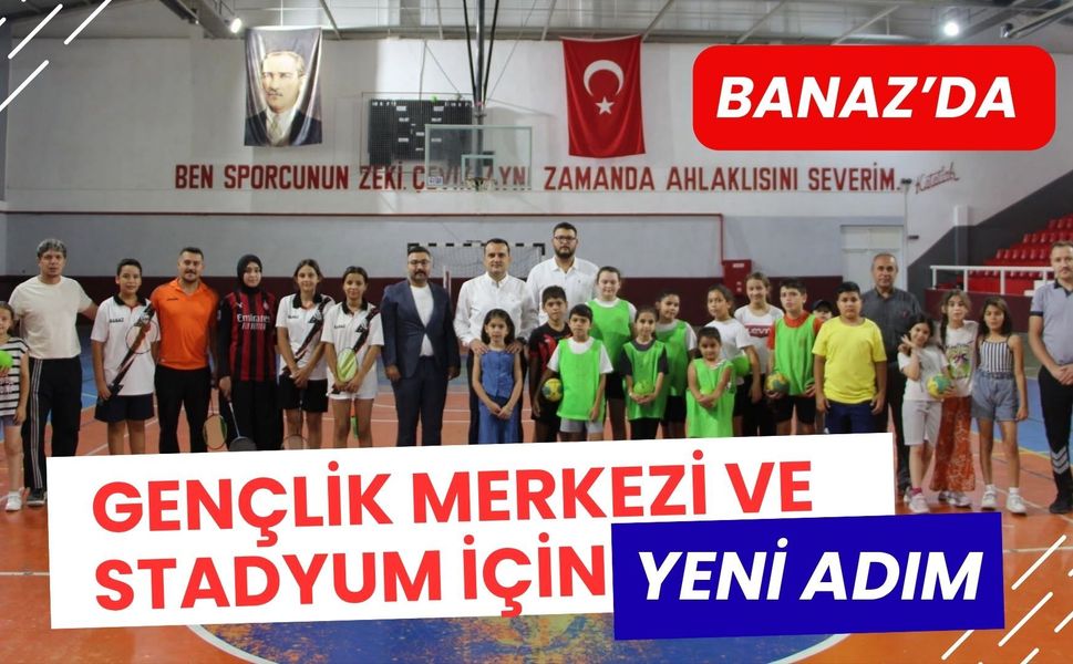 Banaz’da Gençlik Merkezi ve Stadyum İçin Yeni Adım