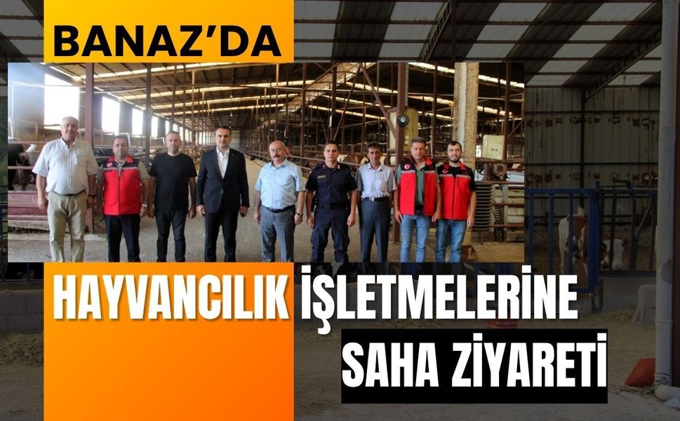 Banaz’da Hayvancılık İşletmelerine Saha Ziyareti