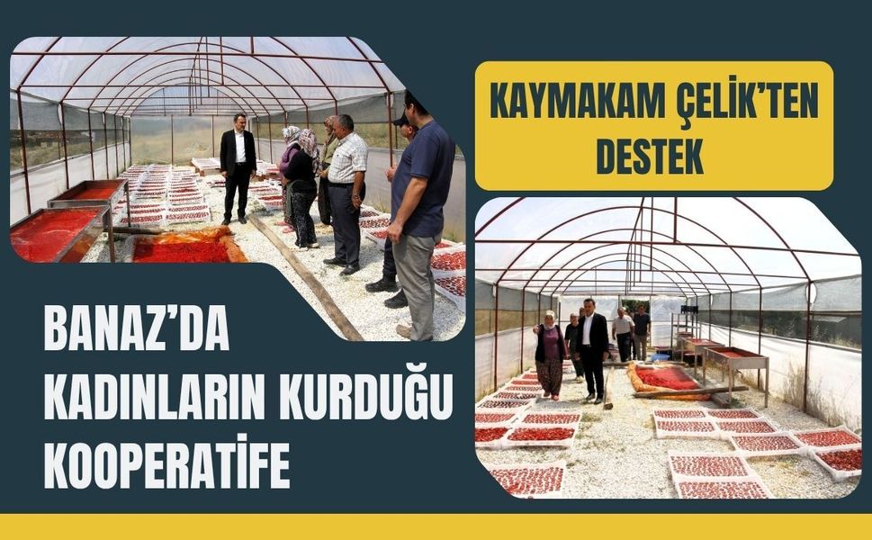 Banaz’da Kadınların Kurduğu Kooperatife Kaymakam Çelik’ten Destek