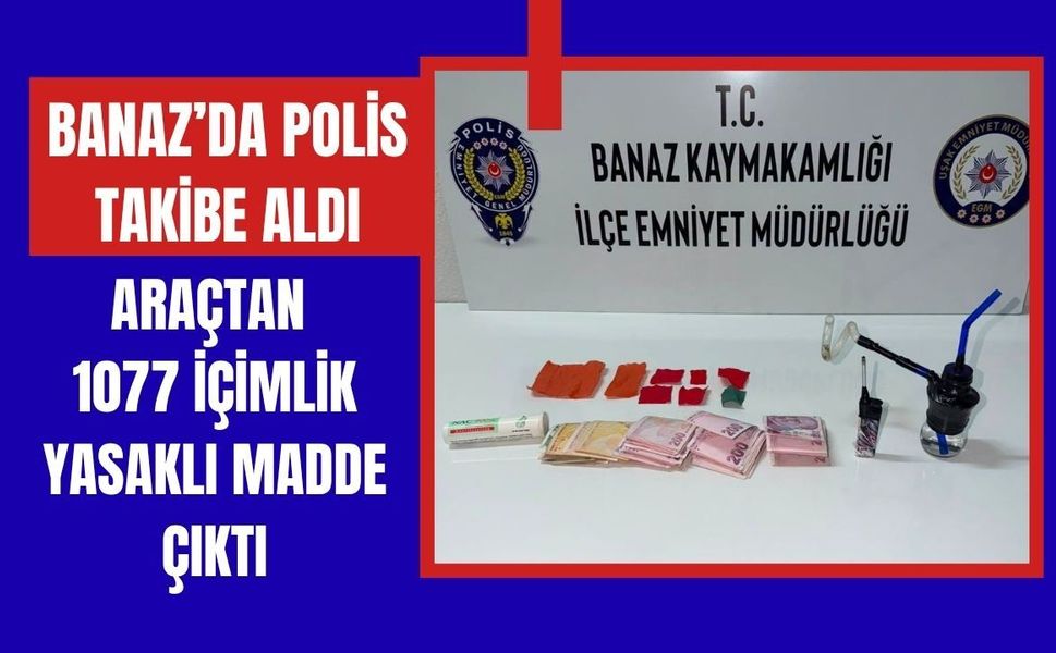 Banaz’da Polis Takibe Aldı, Araçtan 1077 İçimlik Yasaklı Madde Çıktı