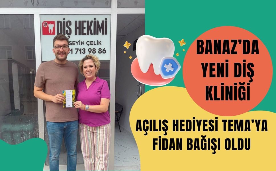 Banaz’da Yeni Diş Kliniği: Açılış Hediyesi TEMA’ya Fidan Bağışı Oldu