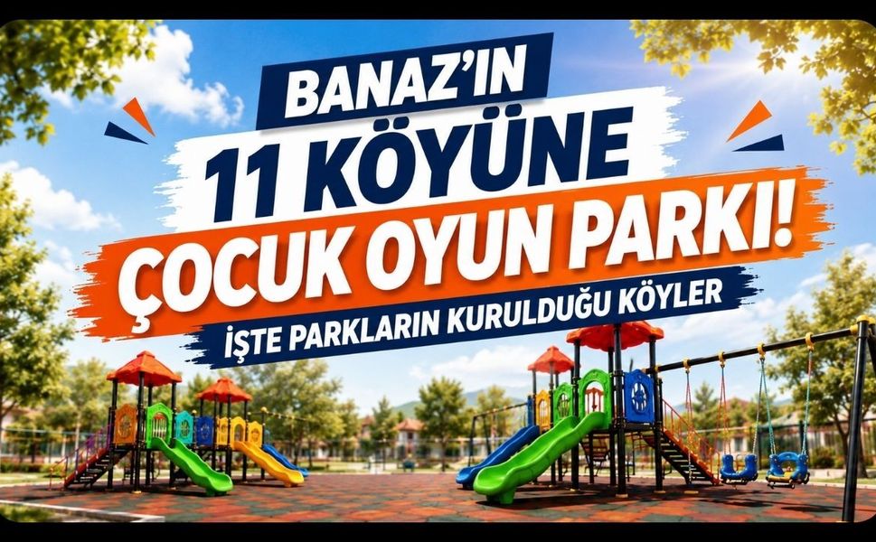 Banaz’ın 11 Köyüne Çocuk Oyun Parkı! İşte Parkların Kurulduğu Köyler