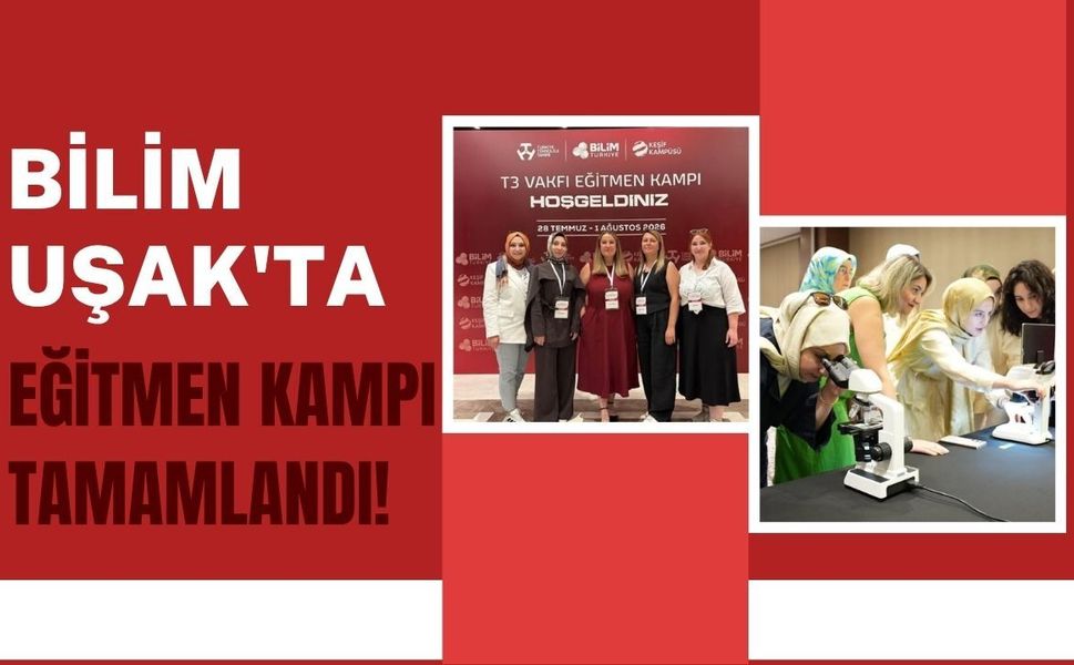 Bilim Uşak'ta Eğitmen Kampı Tamamlandı! Geleceğin Teknoloji Liderleri İçin Hazırlık Yapıldı