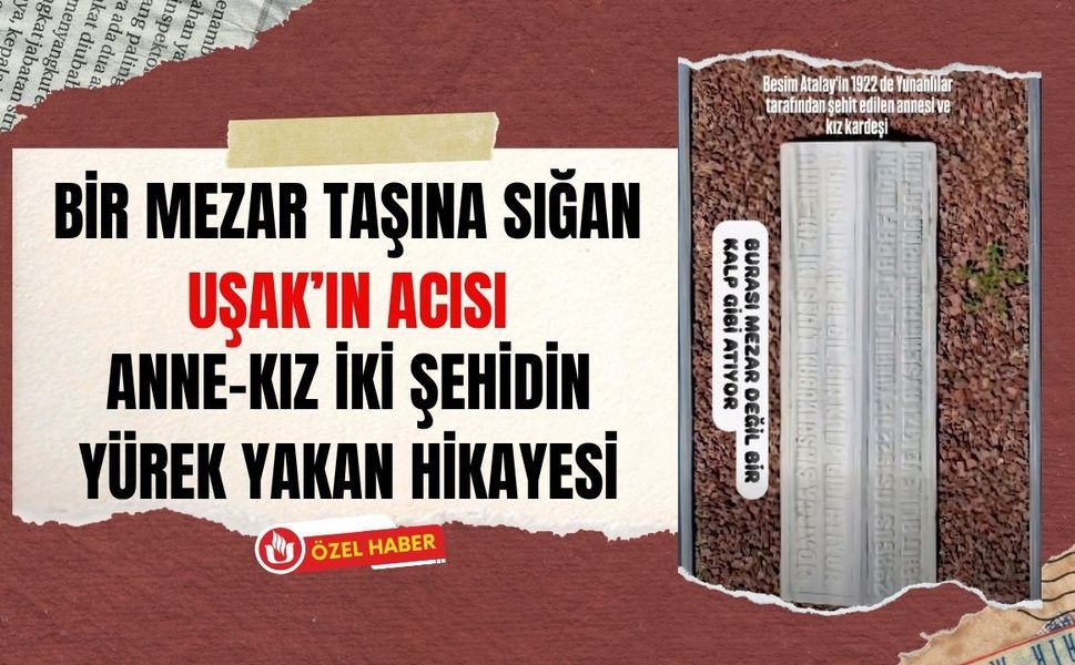 Bir Mezar Taşına Sığan Uşak’ın Acısı, Anne-Kız İki Şehidin Yürek Yakan Hikayesi