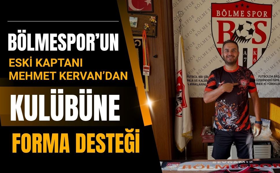 Bölmespor’un Eski Kaptanı Mehmet Kervan’dan Kulübüne Forma Desteği