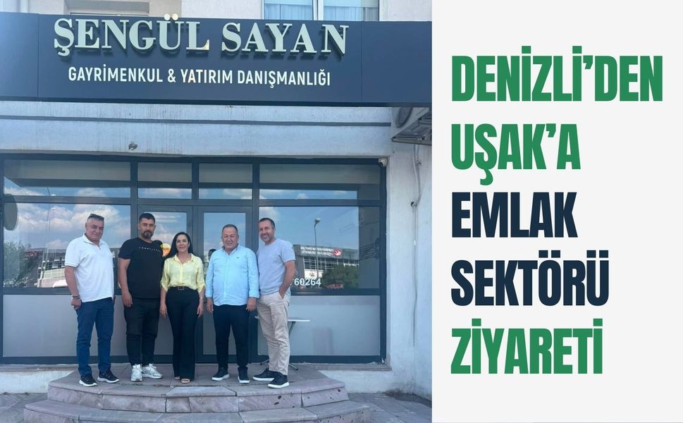 Denizli’den Uşak’a Emlak Sektörü Ziyareti