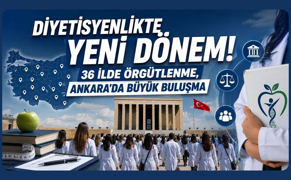 Diyetisyenlikte Yeni Dönem! 36 İlde Örgütlenme, Ankara’da Büyük Buluşma