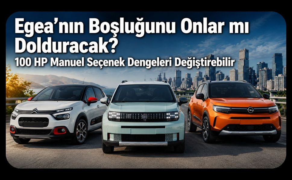 Egea’nın Boşluğunu Onlar mı Dolduracak? 100 HP Manuel Seçenek Dengeleri Değiştirebilir