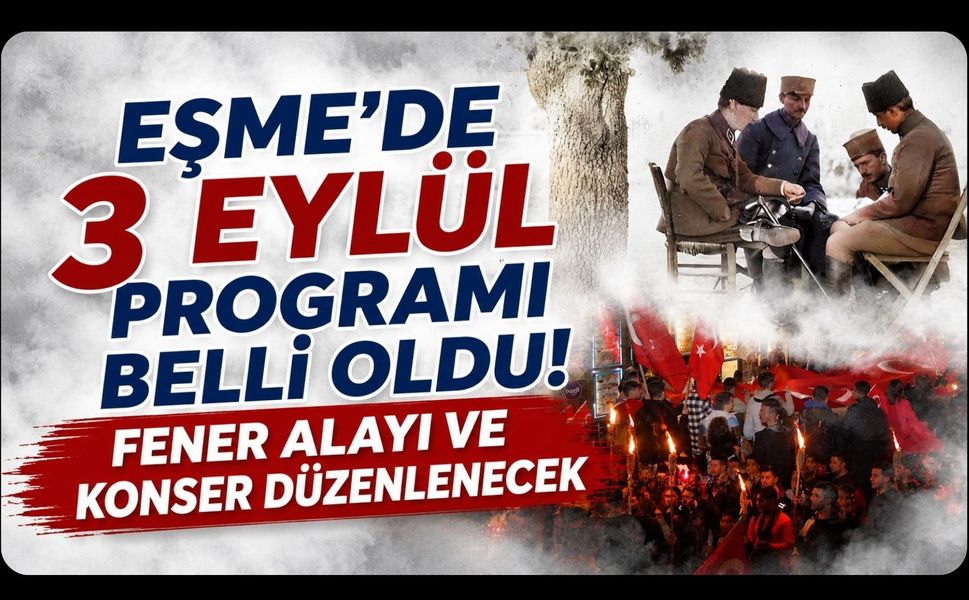 Eşme’de 3 Eylül Programı Belli Oldu! Fener Alayı ve Konser Düzenlenecek