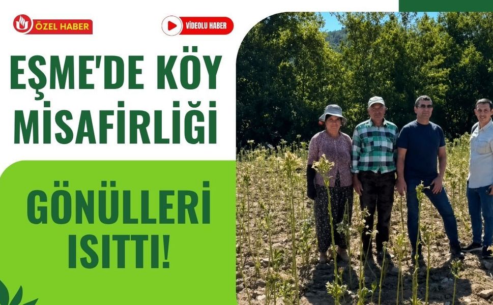 Eşme'de Köy Misafirliği Gönülleri Isıttı!