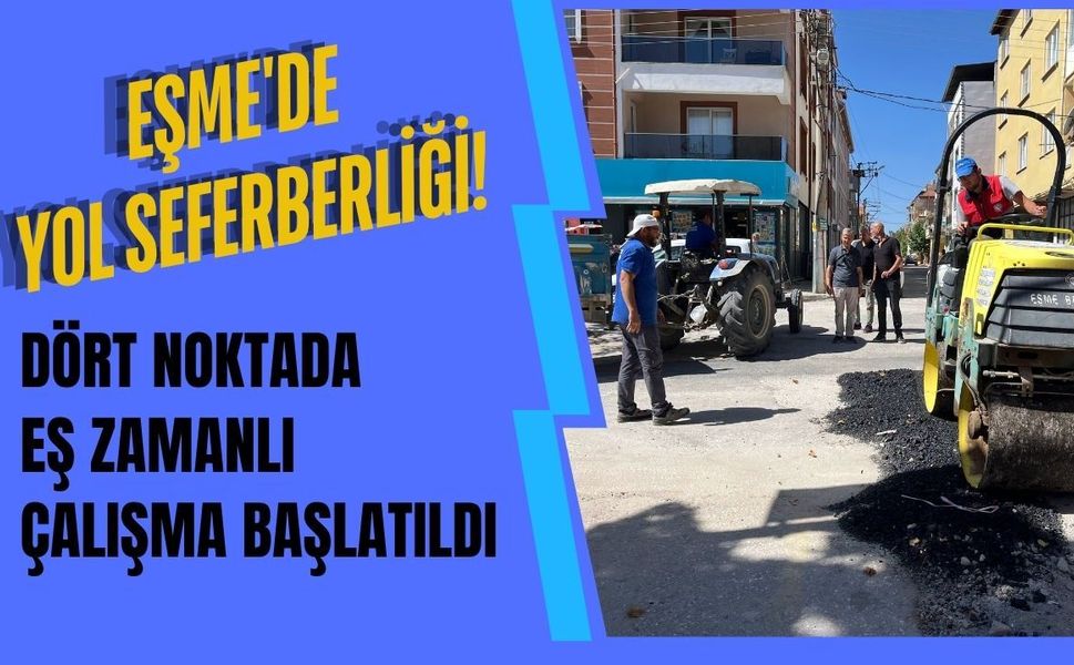 Eşme'de Yol Seferberliği! Dört Noktada Eş Zamanlı Çalışma Başlatıldı