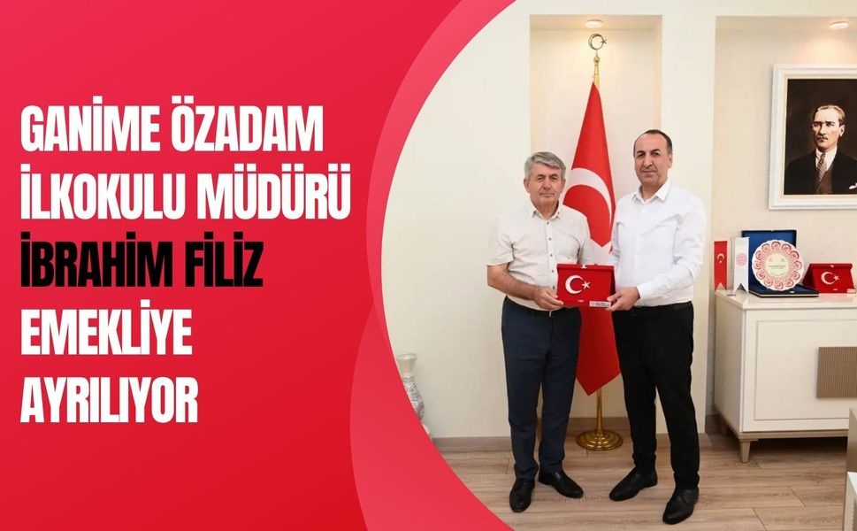 Ganime Özadam İlkokulu Müdürü İbrahim Filiz Emekliye Ayrılıyor